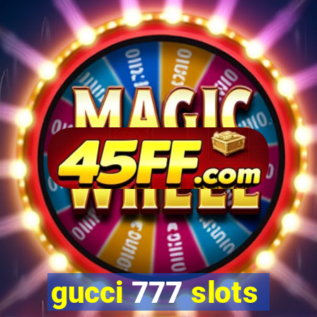 gucci 777 slots